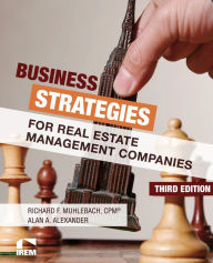 Title: Business Strategies for Real Estate Management Companies, Third Edition, Author: Alan Alexander