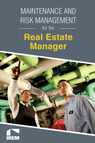 Title: Maintenance and Risk Management for the Real Estate Manager, Author: Institute of Real Estate Management