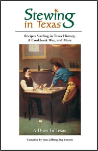 Title: Stewing in Texas: Recipes Sizzling in Texas History, a Cookbook War, and More, Author: Joan Liffring-Zug Bourret