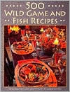 Title: 500 Wild Game and Fish Recipes, Author: Galen Winter