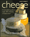 Title: Cheese: A Complete Guide to over 300 Cheeses of Distinction, Author: Juliet Harbutt