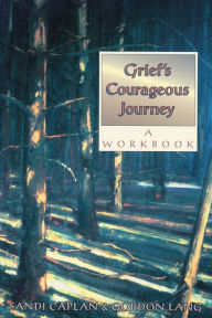 Title: Grief's Courageous Journey: A Workbook, Author: Sandi Caplan