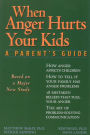 When Anger Hurts Your Kids: A Parent's Guide