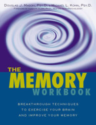 Title: The Memory Workbook: Breakthrough Techniques to Exercise Your Brain and Improve Your Memory, Author: Michael Kohn