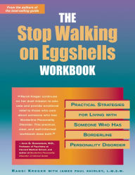 Title: The Stop Walking on Eggshells Workbook: Practical Strategies for Living with Someone Who Has Borderline Personality Disorder, Author: Randi Kreger