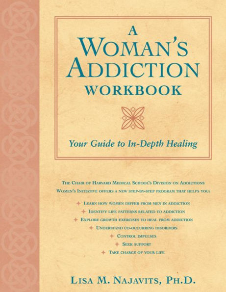A Woman's Addiction Workbook: Your Guide to In-Depth Healing