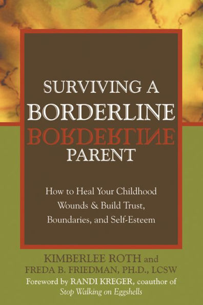 Surviving a Borderline Parent: How to Heal Your Childhood Wounds and Build Trust, Boundaries, and Self-Esteem