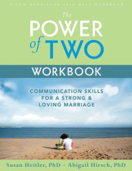Title: The Power of Two Workbook: Communication Skills for a Strong & Loving Marriage, Author: Susan Heitler PhD