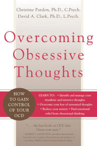 Title: Overcoming Obsessive Thoughts: How to Gain Control of Your OCD, Author: David A. Clark