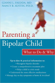 Title: Parenting a Bipolar Child: What to Do and Why, Author: Nancy Austin