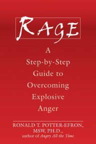 Title: Rage: A Step-by-Step Guide to Overcoming Explosive Anger, Author: Ronald Potter-Efron MSW