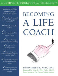 Title: Becoming a Life Coach: A Complete Workbook for Therapists, Author: David Skibbins