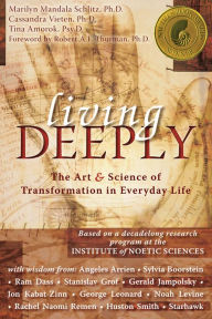 Title: Living Deeply: The Art & Science of Transformation in Everyday Life, Author: Marilyn Schlitz