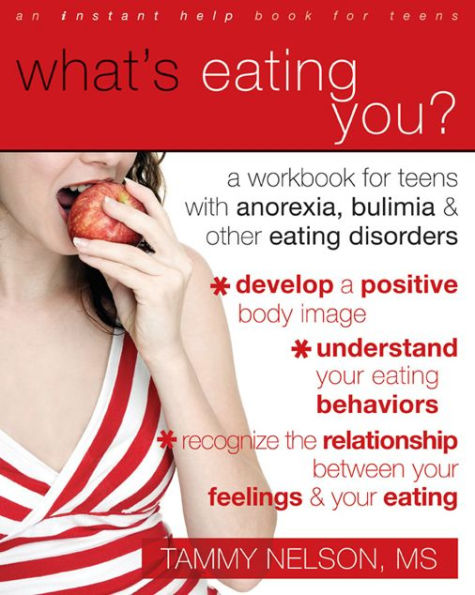 What's Eating You?: A Workbook for Teens with Anorexia, Bulimia, and other Eating Disorders