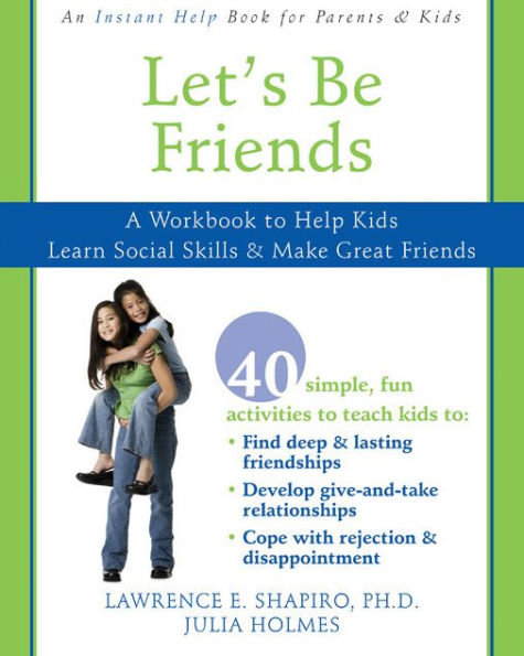 Let's Be Friends: A Workbook to Help Kids Learn Social Skills and Make Great Friends