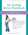 My Feeling Better Workbook: Help for Kids Who Are Sad and Depressed