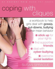 Title: Coping with Cliques: A Workbook to Help Girls Deal with Gossip, Put-Downs, Bullying, and Other Mean Behavior, Author: Susan Sprague