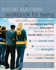 Title: The Social Success Workbook for Teens: Skill-Building Activities for Teens with Nonverbal Learning Disorder, Asperger's Disorder, and Other Social-Skill Problems, Author: Barbara Cooper MPS