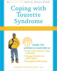 Title: Coping with Tourette Syndrome: A Workbook for Kids with Tic Disorders, Author: Sandra Buffolano