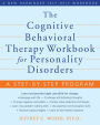 The Cognitive Behavioral Therapy Workbook for Personality Disorders: A Step-by-Step Program