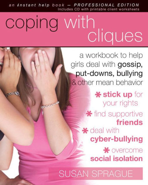 Coping with Cliques: A Workbook to Help Girls Deal with Gossip, Put-Downs, Bullying, and Other Mean Behavior