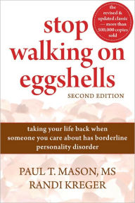 Title: Stop Walking on Eggshells: Taking Your Life Back When Someone You Care About Has Borderline Personality Disorder / Edition 2, Author: Randi Kreger