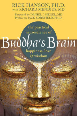 Buddhas Brain The Practical Neuroscience Of Happiness Love And Wisdompaperback - 