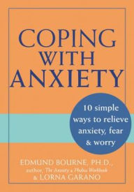 Title: Coping with Anxiety: 10 Simple Ways to Relieve Anxiety, Fear and Worry, Author: Edmind Bourne