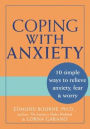 Coping with Anxiety: 10 Simple Ways to Relieve Anxiety, Fear and Worry