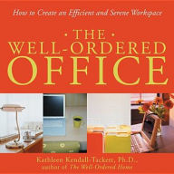 Title: The Well-Ordered Office: How to Create an Efficient and Serene Workspace, Author: Kathleen Kendall-Tackett