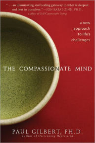 Title: The Compassionate Mind: A New Approach to Life's Challenges, Author: Paul Gilbert