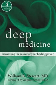 Title: Deep Medicine: Harnessing the Source of Your Healing Power, Author: William Stewart