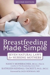 Title: Breastfeeding Made Simple: Seven Natural Laws for Nursing Mothers, Author: Nancy Mohrbacher