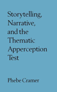 Title: Storytelling, Narrative, and the Thematic Apperception Test, Author: Phebe Cramer PhD