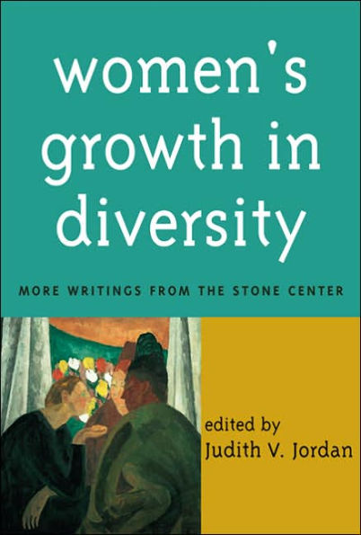 Women's Growth In Diversity: More Writings from the Stone Center / Edition 1