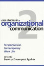Case Studies in Organizational Communication 2: Perspectives on Contemporary Work Life / Edition 2