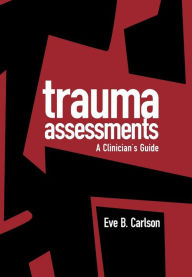 Title: Trauma Assessments: A Clinician's Guide, Author: Eve B. Carlson Phd