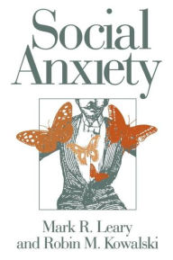 Title: Social Anxiety, Author: Mark R. Leary Phd