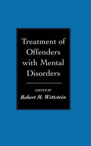 Title: Treatment of Offenders with Mental Disorders, Author: Robert M. Wettstein MD