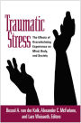 Traumatic Stress: The Effects of Overwhelming Experience on Mind, Body, and Society / Edition 1
