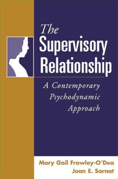 The Supervisory Relationship: A Contemporary Psychodynamic Approach / Edition 1