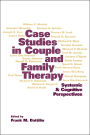 Case Studies in Couple and Family Therapy: Systemic and Cognitive Perspectives / Edition 1