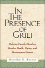 In the Presence of Grief: Helping Family Members Resolve Death, Dying, and Bereavement Issues