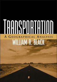 Title: Transportation: A Geographical Analysis / Edition 1, Author: William R. Black PhD