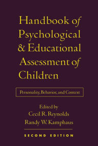 Title: Handbook of Psychological and Educational Assessment of Children: Personality, Behavior, and Context / Edition 2, Author: Cecil R. Reynolds PhD