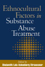 Ethnocultural Factors in Substance Abuse Treatment / Edition 1