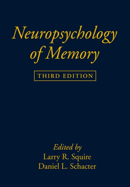 Neuropsychology of Memory, Third Edition / Edition 3 by Larry R. Squire ...