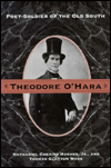 Title: Theodore O'Hara: Poet Soldier Of Old South, Author: Nathaniel Cheairs Hughes Jr.