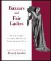 Bazaars & Fair Ladies: History American Fundraising Fair / Edition 1