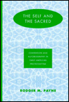 Title: Self & The Sacred: Conversion Autobiography / Edition 1, Author: Rodger M. Payne